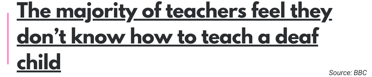 ‘The majority of teachers feel they don’t know how to teach a deaf child’