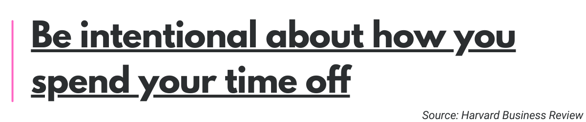 Be intentional about how you spend your time off